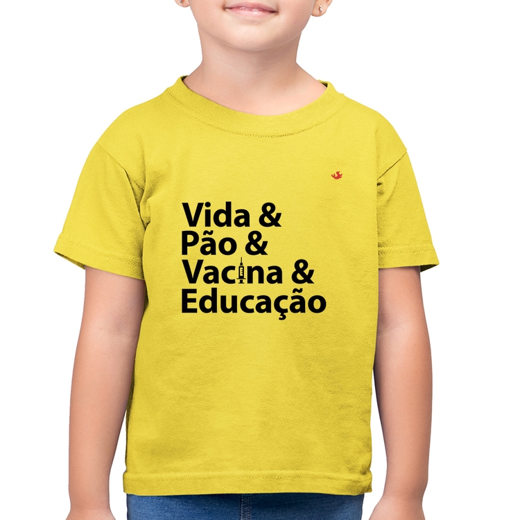 Camiseta Algodão Infantil Vida, Pão, Vacina e Educação - Amarelo Canário