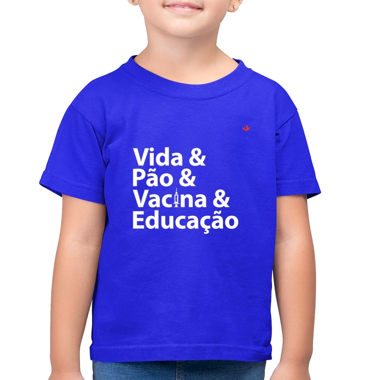 Camiseta Algodão Infantil Vida, Pão, Vacina e Educação - Azul Royal