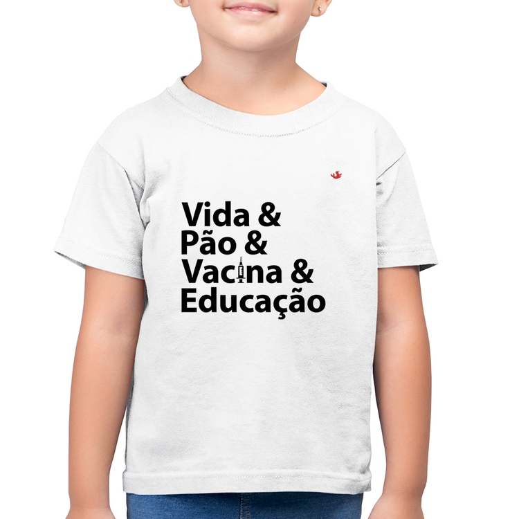 Camiseta Algodão Infantil Vida, Pão, Vacina e Educação - Branca