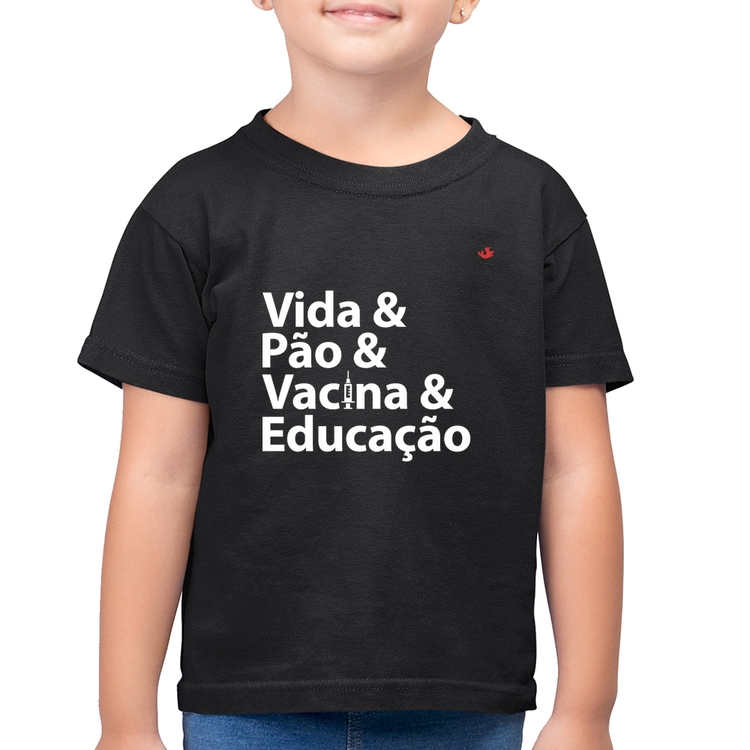 Camiseta Algodão Infantil Vida, Pão, Vacina e Educação