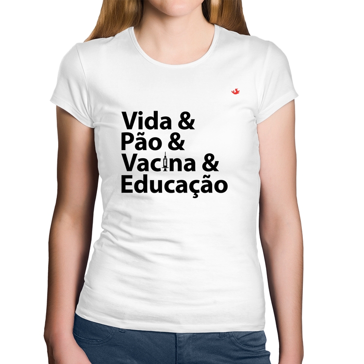 Baby Look Algodão Vida, Pão, Vacina e Educação - Branca