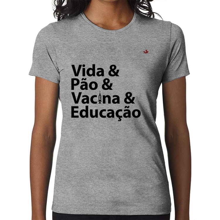 Baby Look Vida, Pão, Vacina e Educação - Cinza