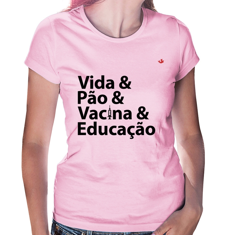 Baby Look Vida, Pão, Vacina e Educação - Rosa Bebê