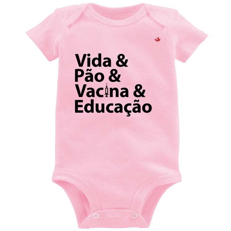 Body Bebê Vida, Pão, Vacina e Educação - Rosa Bebê