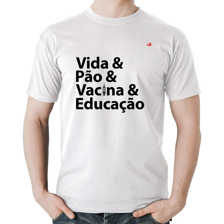 Camiseta Algodão Vida, Pão, Vacina e Educação - Branca