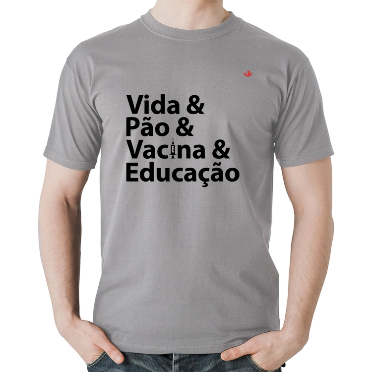 Camiseta Algodão Vida, Pão, Vacina e Educação - Cinza