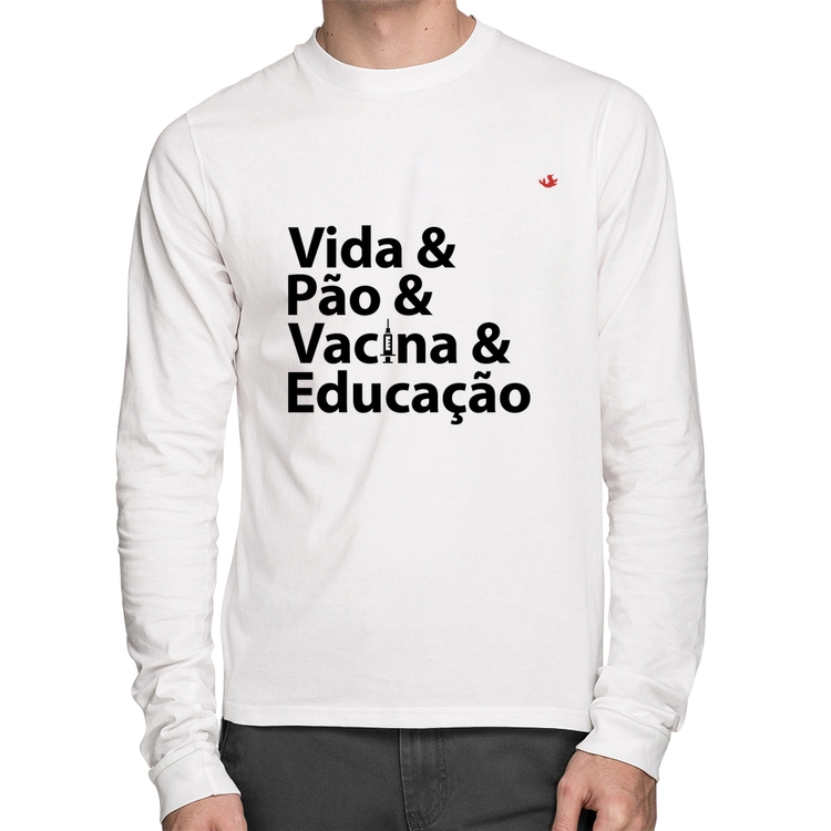 Camiseta Algodão Vida, Pão, Vacina e Educação Manga Longa - Branca