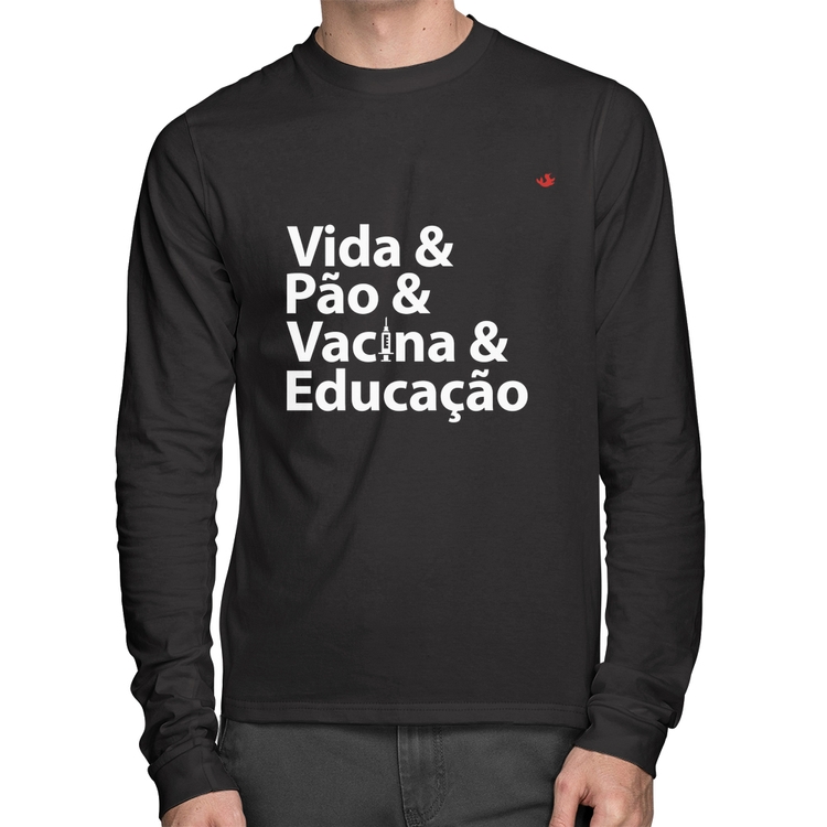 Camiseta Algodão Vida, Pão, Vacina e Educação Manga Longa