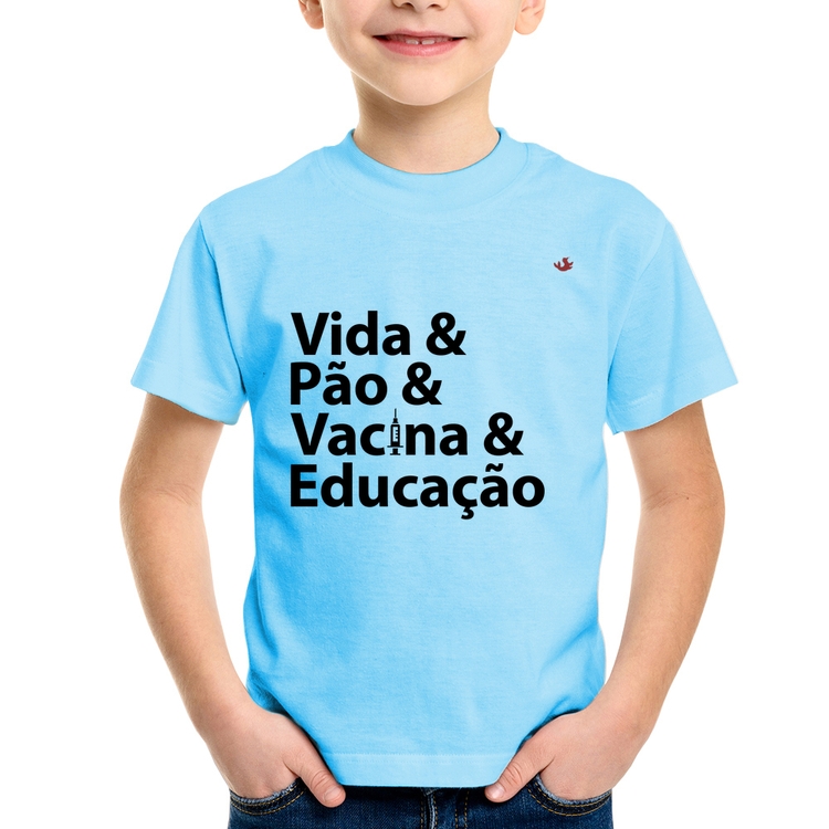 Camiseta Infantil Vida, Pão, Vacina e Educação - Azul Bebê