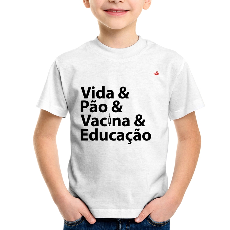 Camiseta Infantil Vida, Pão, Vacina e Educação