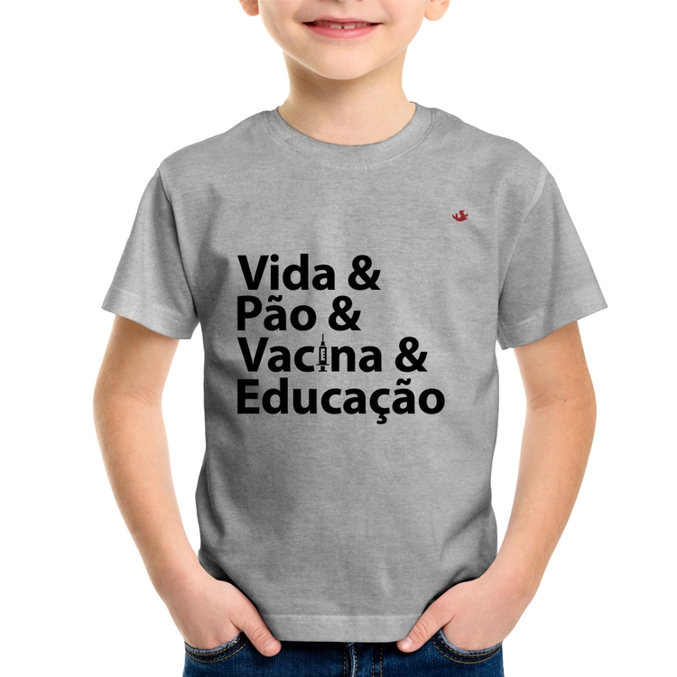 Camiseta Infantil Vida, Pão, Vacina e Educação - Cinza