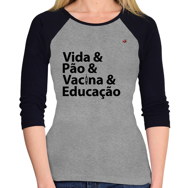 Baby Look Raglan Vida, Pão, Vacina e Educação Manga 3/4 - Cinza/Preto