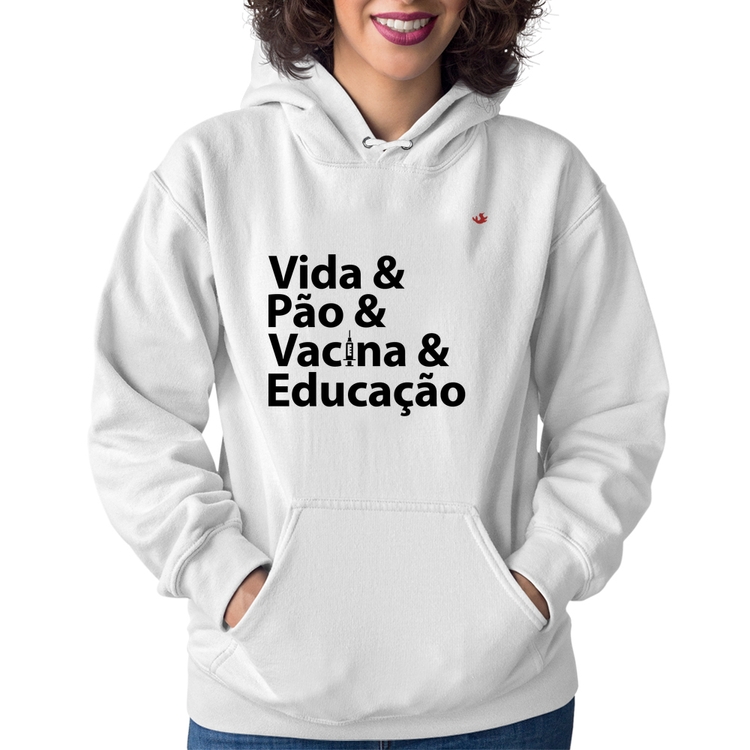 Moletom Feminino Vida, Pão, Vacina e Educação - Branco