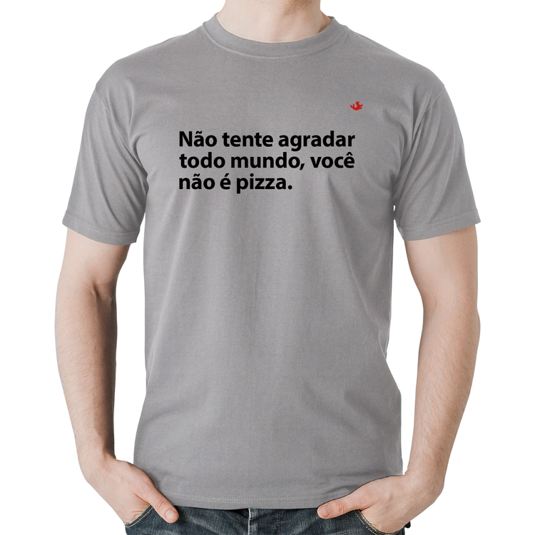 Camiseta Algodão Você não é pizza - Cinza