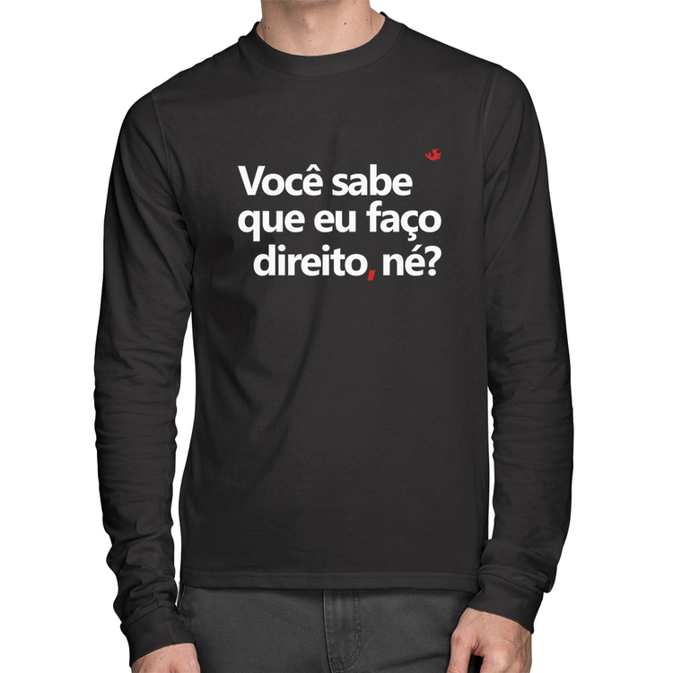 Camiseta Algodão Você sabe que eu faço direito, né? Manga Longa