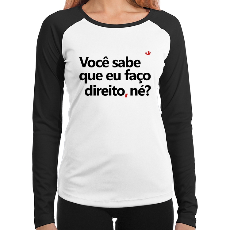 Baby Look Raglan Você sabe que eu faço direito, né? Manga Longa