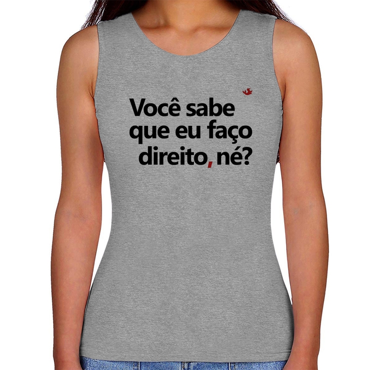 Regata Feminina Você sabe que eu faço direito, né? - Cinza