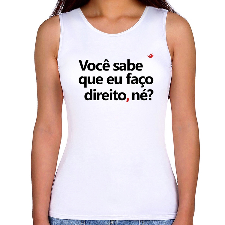 Regata Feminina Você sabe que eu faço direito, né?