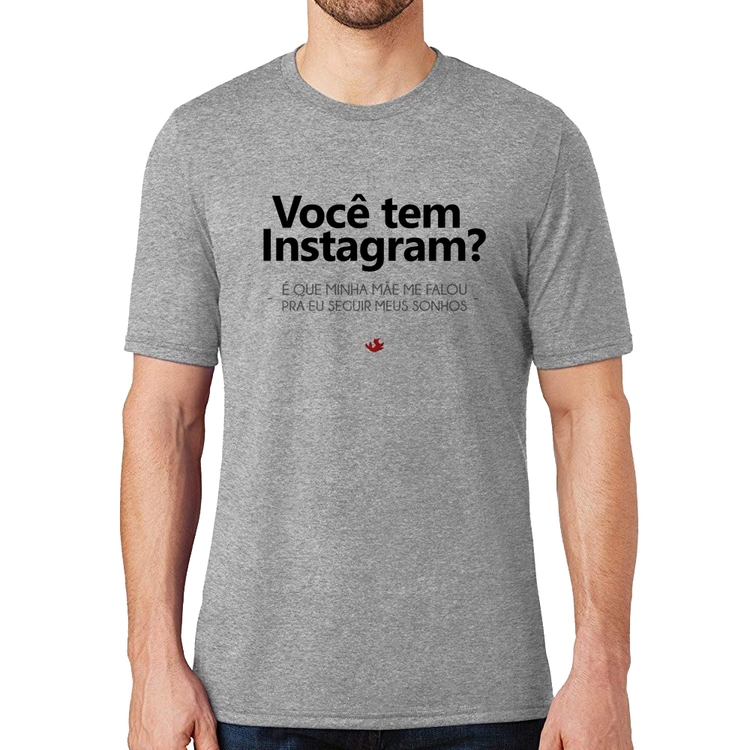 Camiseta Você tem Instagram? - Cinza