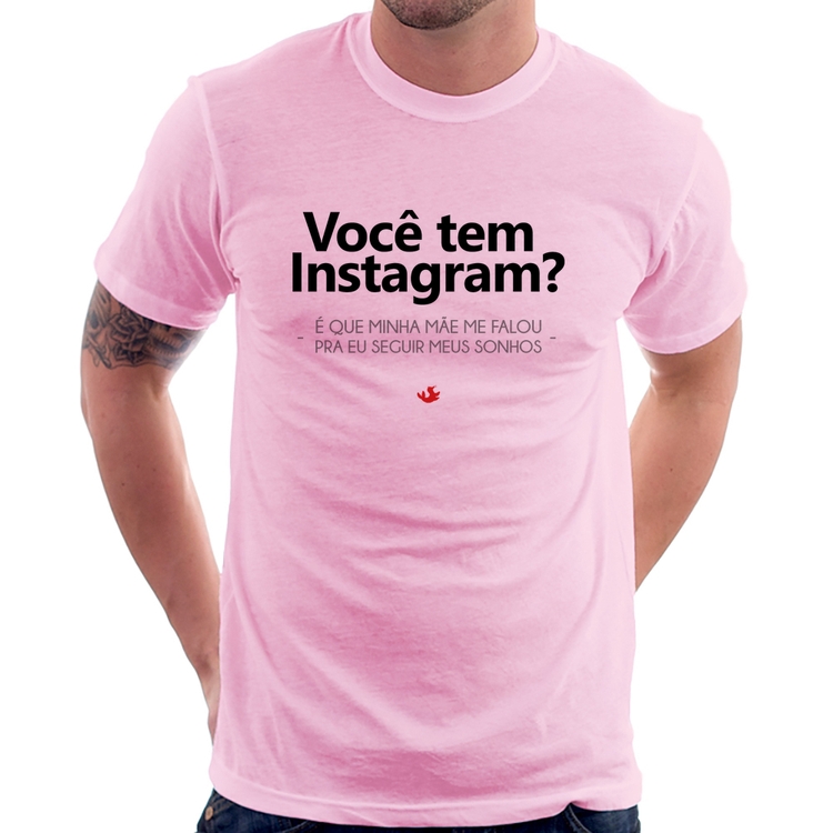 Camiseta Você tem Instagram? - Rosa Bebê
