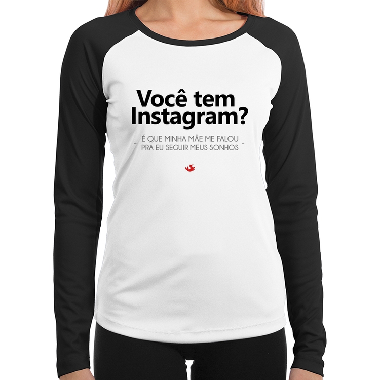 Baby Look Raglan Você tem Instagram? Manga Longa