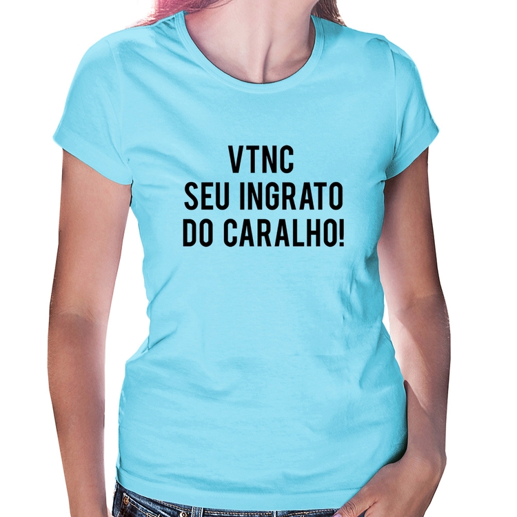 Baby Look VTNC SEU INGRATO DO CARALHO! - Azul Bebê