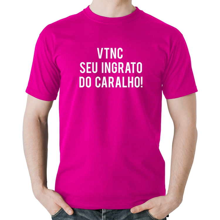 Camiseta Algodão VTNC SEU INGRATO DO CARALHO! - Rosa
