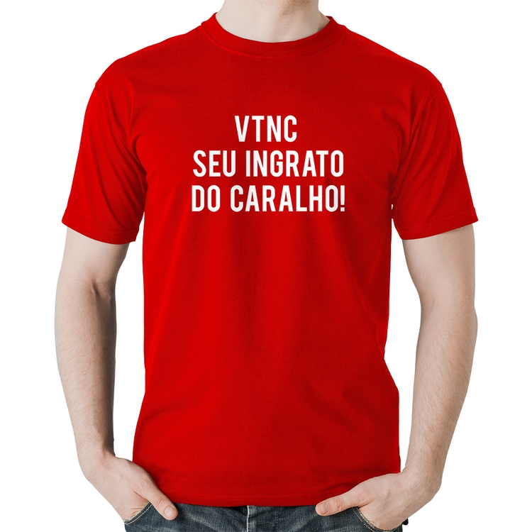 Camiseta Algodão VTNC SEU INGRATO DO CARALHO! - Vermelha