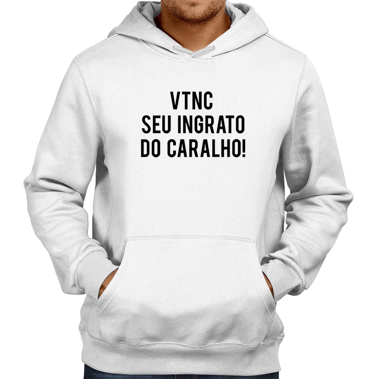 Moletom VTNC SEU INGRATO DO CARALHO! - Branco