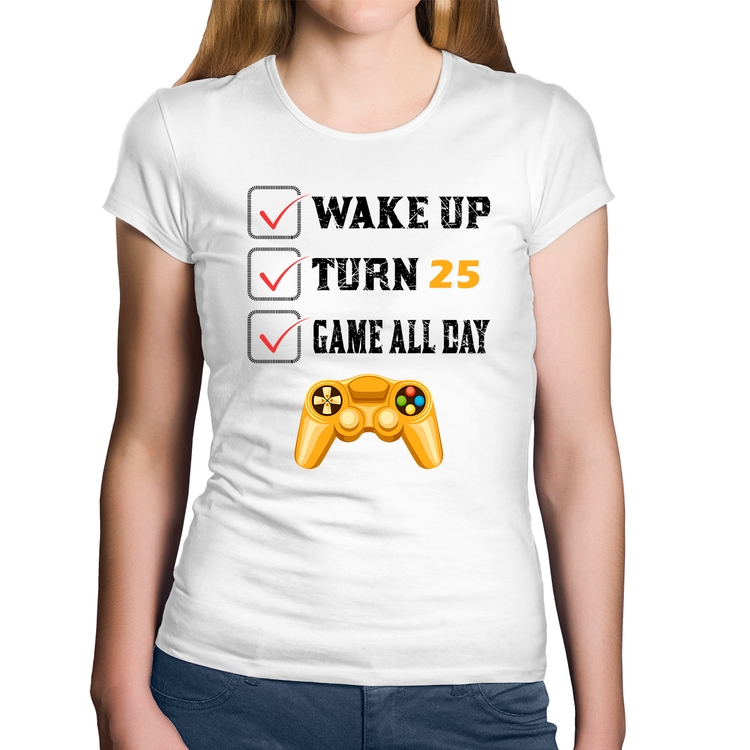 Baby Look Algodão Wake Up, Turn 25, Game All Day - Branca