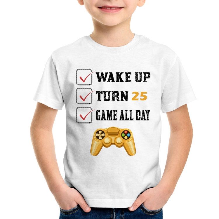 Camiseta Infantil Wake Up, Turn 25, Game All Day