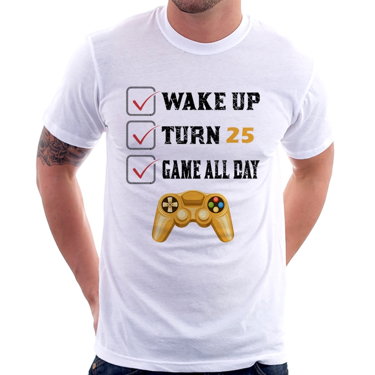 Camiseta Wake Up, Turn 25, Game All Day