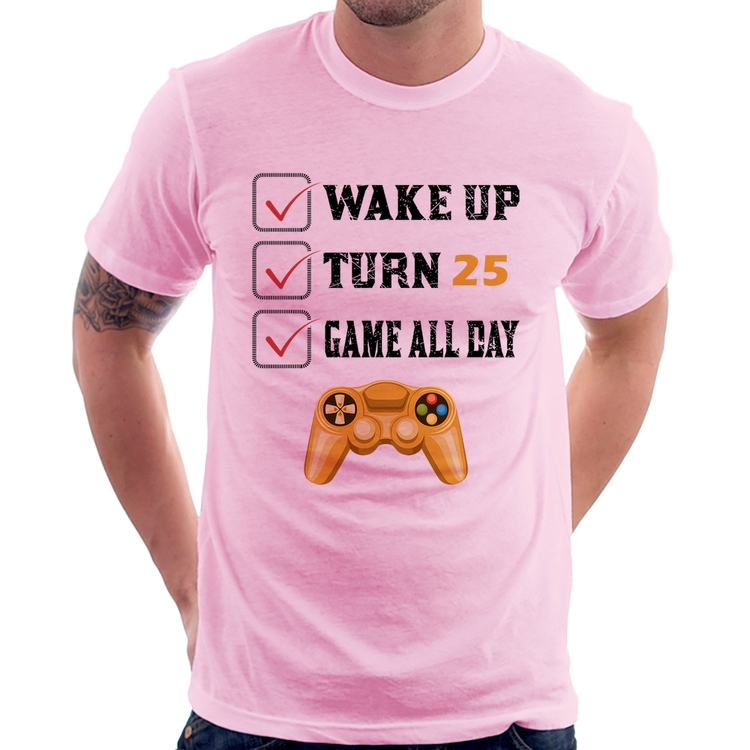 Camiseta Wake Up, Turn 25, Game All Day - Rosa Bebê