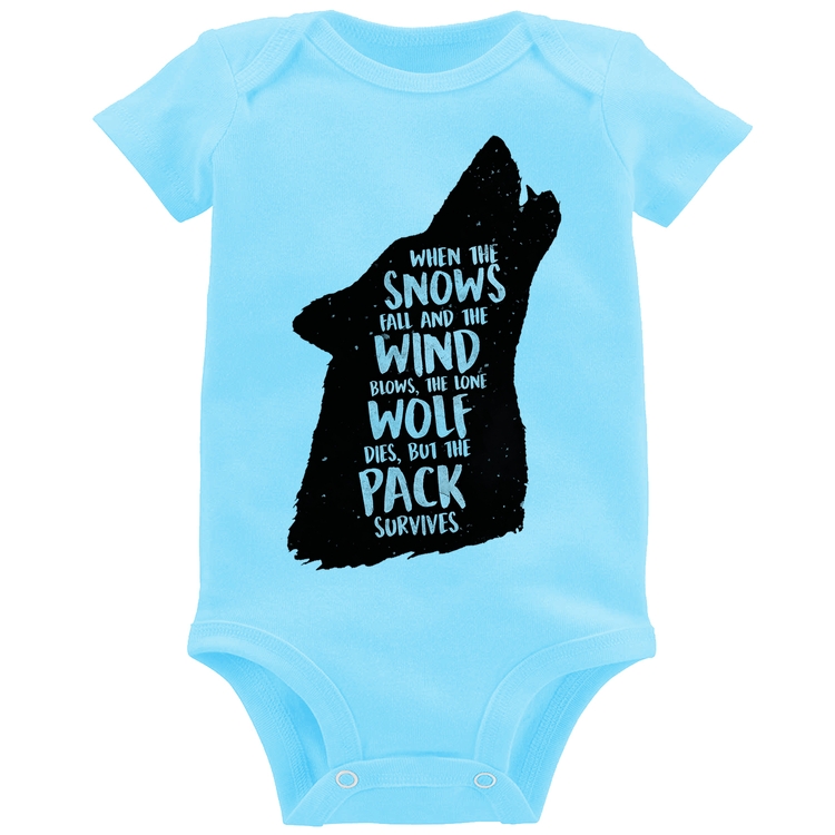 Body Bebê When the snows fall and the white winds blow, the lone wolf dies, but the pack survives - Azul Bebê