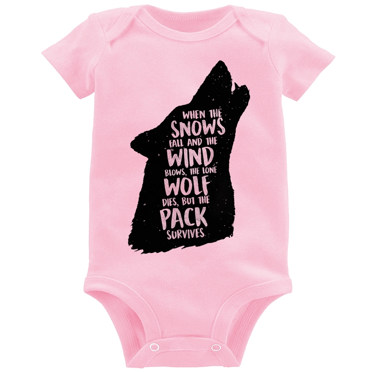 Body Bebê When the snows fall and the white winds blow, the lone wolf dies, but the pack survives - Rosa Bebê