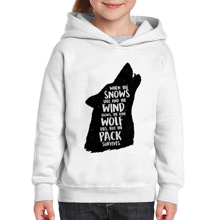 Moletom Infantil When the snows fall and the white winds blow, the lone wolf dies, but the pack survives