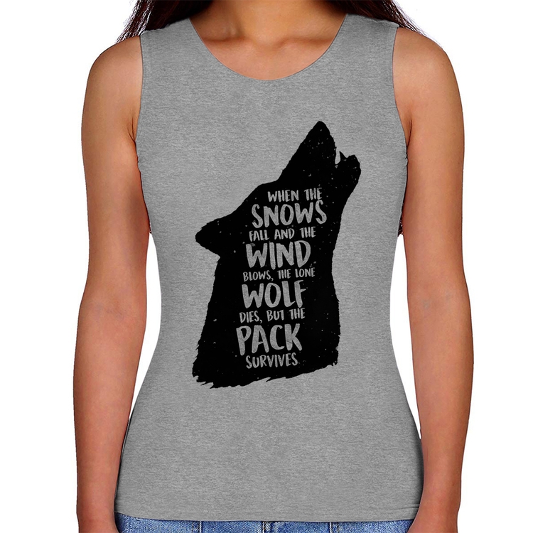 Regata Feminina When the snows fall and the white winds blow, the lone wolf dies, but the pack survives - Cinza