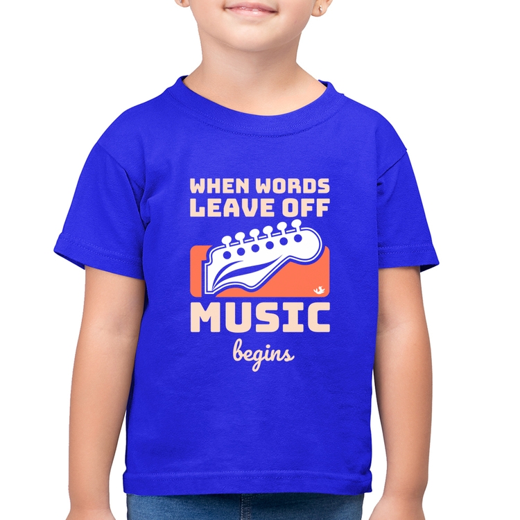 Camiseta Algodão Infantil When words leave off music begins - Azul Royal