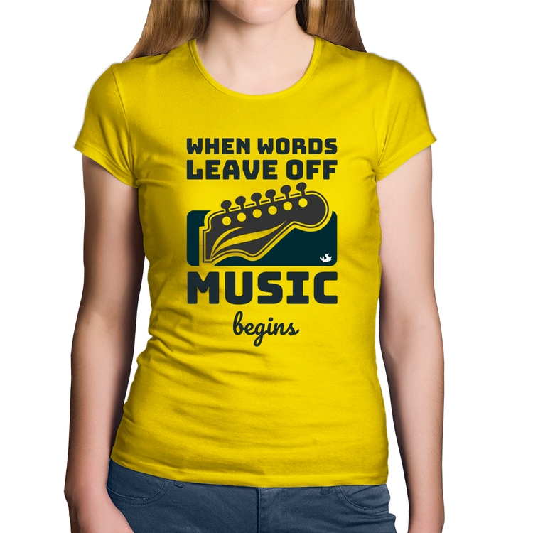 Baby Look Algodão When words leave off music begins - Amarela