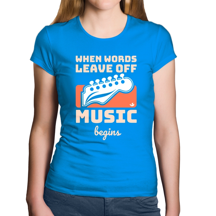 Baby Look Algodão When words leave off music begins - Azul