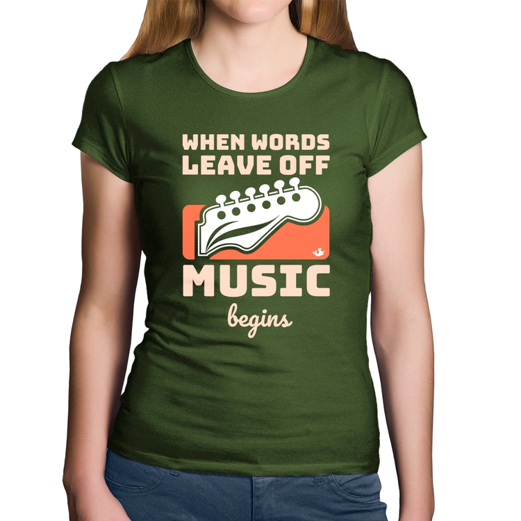 Baby Look Algodão When words leave off music begins - Musgo