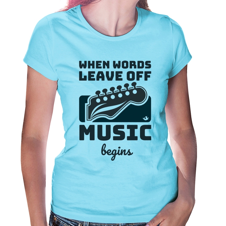 Baby Look When words leave off music begins - Azul Bebê