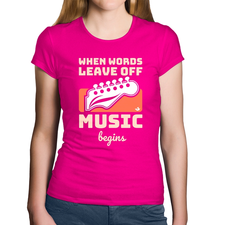 Baby Look Algodão When words leave off music begins - Rosa