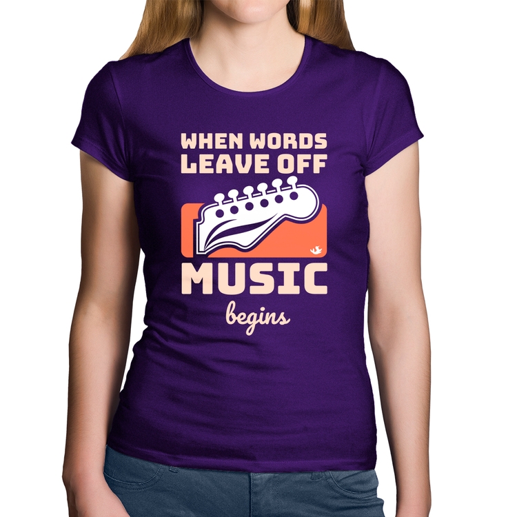 Baby Look Algodão When words leave off music begins - Roxa