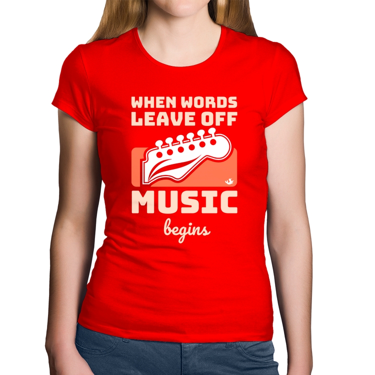 Baby Look Algodão When words leave off music begins - Vermelha