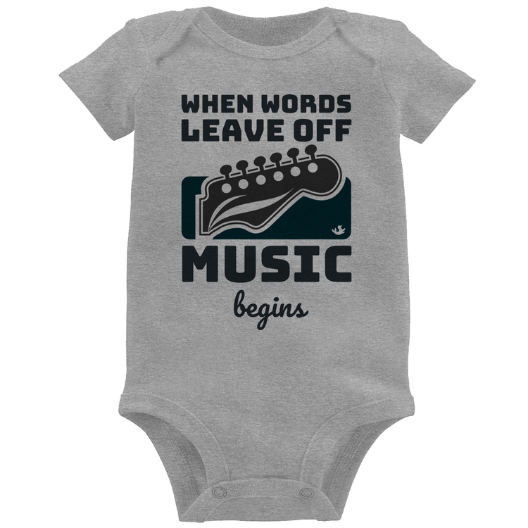 Body Bebê When words leave off music begins - Cinza