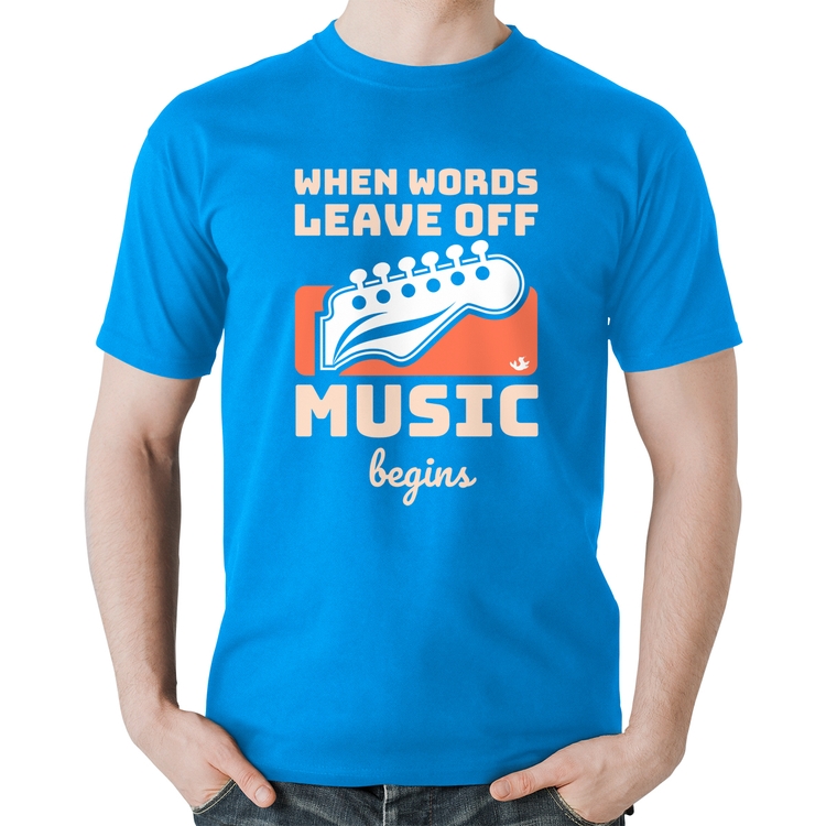 Camiseta Algodão When words leave off music begins - Azul