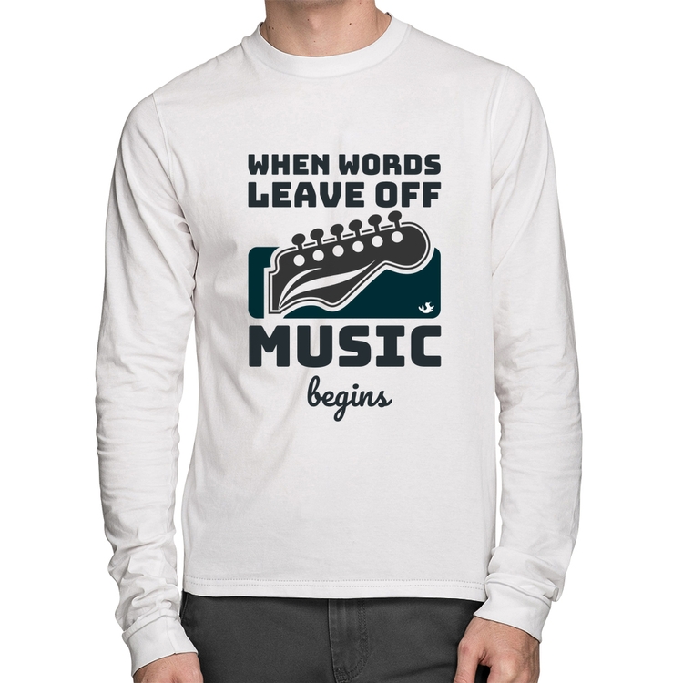 Camiseta Algodão When words leave off music begins Manga Longa - Branca