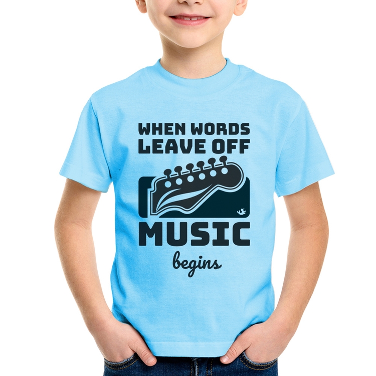 Camiseta Infantil When words leave off music begins - Azul Bebê