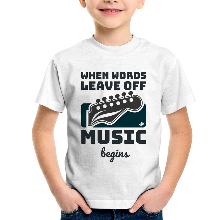 Camiseta Infantil When words leave off music begins